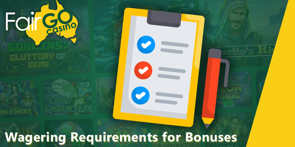 Wagering Requirements for Fair Go Bonuses